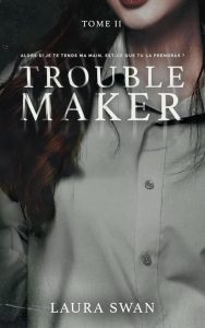 Troublemaker - Tome 2 (French Edition): Ein fesselndes Leseerlebnis