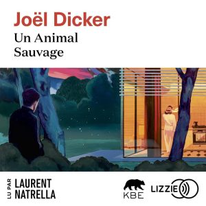 Un Animal Sauvage - Das packende Hörbuch von Joël Dicker