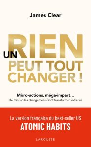 Un rien peut tout changer: Entdecke, wie kleine Veränderungen dein Leben transformieren können