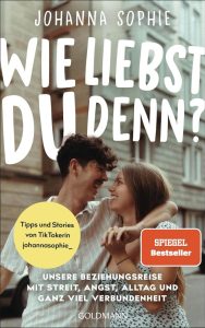 Wie liebst du denn?: Eine inspirierende Beziehungsreise von TikTokerin johannasophie_