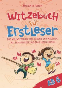 Witzebuch für Erstleser ab 6: Das XXL Witzebuch für Jungen und Mädchen. Mit Leichtigkeit und Spaß lesen lernen