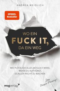 Wo ein Fuck it, da ein Weg: Dein Schlüssel zur Freiheit