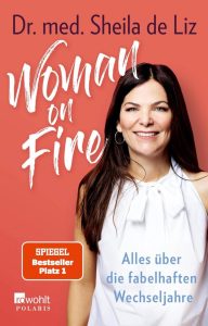 Woman on Fire: Alles über die fabelhaften Wechseljahre - Ein umfassender Ratgeber