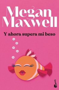 Y ahora supera mi beso - Der spannende Roman aus der Biblioteca Megan Maxwell