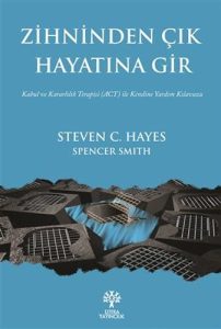 Zihninden Çık Hayatına Gir: Ein umfassender Selbsthilfeguide zur Akzeptanz- und Commitment-Therapie (ACT)