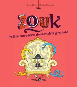 Zouk, Tome 12: Petite sorcière deviendra grande - Ein zauberhaftes Abenteuer für Kinder ab 3 Jahren