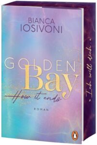 Golden Bay - How it ends: Das große Finale der Canadian-Dreams-Trilogie