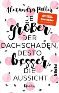 Je größer der Dachschaden, desto besser die Aussicht: Ein witziger Bestseller-Roman über das Älterwerden und Jungbleiben