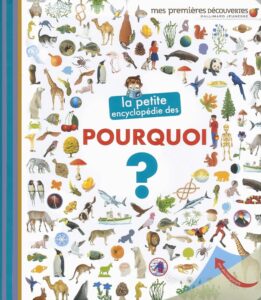 La petite encyclopedie des pourquoi - Das ultimative Wissensbuch für neugierige Kinder