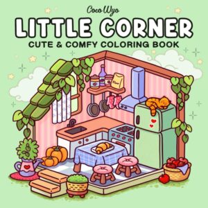 Little Corner: Das ultimative Ausmalbuch für Erwachsene und Teenager mit super süßen Designs von gemütlichen, Hygge-Räumen zur Entspannung