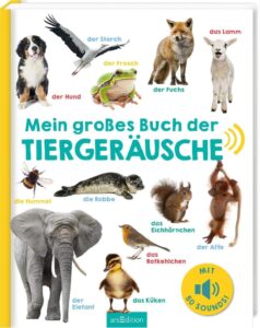 Mein großes Buch der Tiergeräusche: Hochwertiges Soundbuch für Kinder ab 24 Monaten