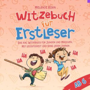 Witzebuch für Erstleser ab 6: Lachen und Lesen lernen mit dem XXL Witzebuch für Jungen und Mädchen