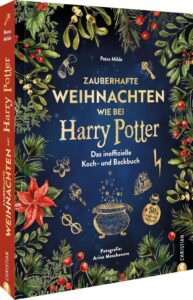 Kochbuch Weihnachten – Zauberhafte Weihnachten mit Harry Potter: Das inoffizielle Koch- und Backbuch mit 50 magischen Rezepten